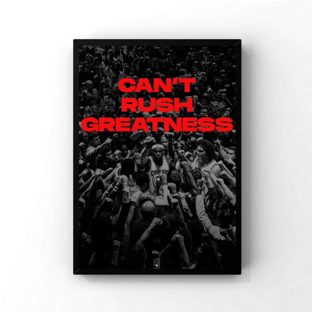 Can’t Rush Greatness